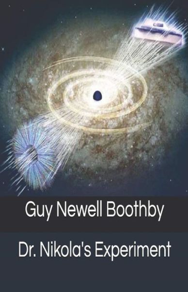 Dr. Nikola's Experiment Illustrated - Guy Boothby - Books - Independently Published - 9798732010329 - April 12, 2021