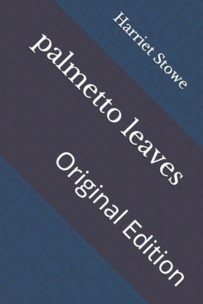 Cover for Harriet Beecher Stowe · Palmetto Leaves (Paperback Book) (2021)
