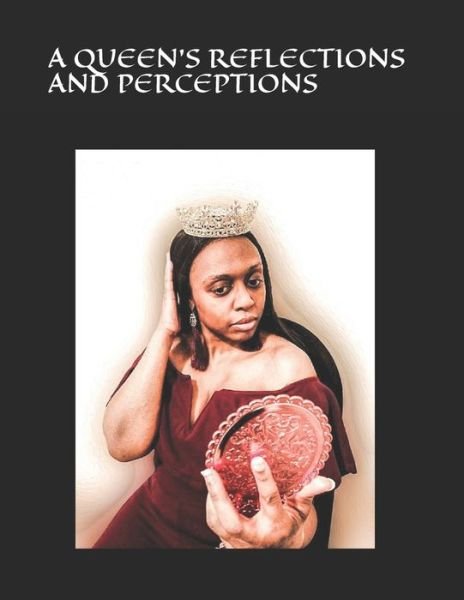 A Queen's Reflections, and Perceptions - Mako K Blackwell - Livros - Independently Published - 9798740448329 - 4 de junho de 2021