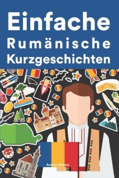 Cover for Andrei Gheata · Einfache Rumanisch Kurzgeschichten: Kurzgeschichten auf Rumanisch fur Anfanger (Paperback Book) (2022)