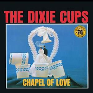 Chapel of Love - The Dixie Cups - Music - VIRGIN - 0015047803330 - December 16, 2022
