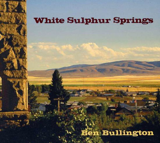 White Sulphur Springs - Ben Bullington - Musik - SELF RELEASE - 0700261255330 - 30. juni 1990