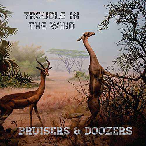 Cover for Trouble in the Wind · Bruisers &amp; Doozers (CD) (2014)