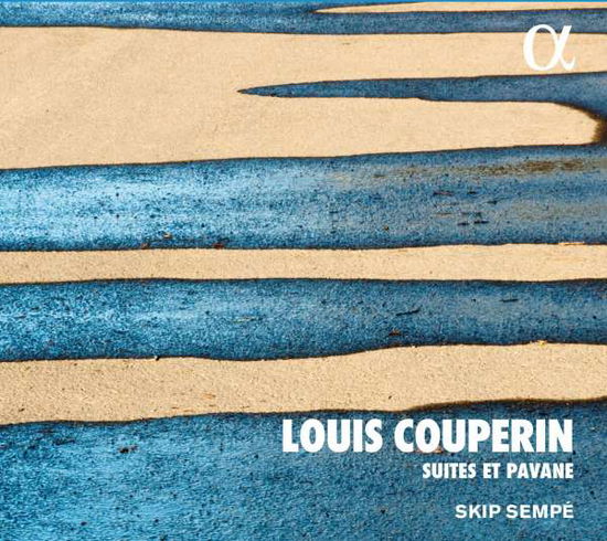 Louis Couperin: Suites & Pavane - Skip Sempe - Music - ALPHA - 3760014193330 - June 23, 2017