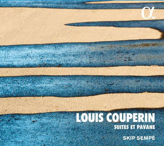 Louis Couperin: Suites & Pavane - Skip Sempe - Musik - ALPHA - 3760014193330 - 23 juni 2017