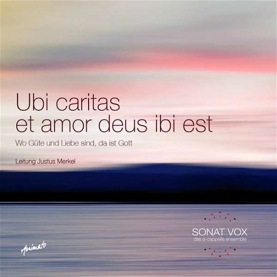 Sonat Vox - Ubi Caritas Et Amor Deus Ibi Est - Morten Lauridsen - Muziek - ANIMATO - 4012116616330 - 17 november 2017