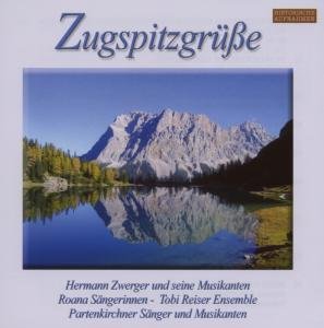 Cover for Zwerger / Roaner Sängerinnnen / Reiser,tobi Ensemble/+ · ZUGSPITZGRÜßE (CD) (2007)