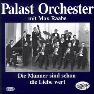 Cover for Raabe,max &amp; Palast Orchester · Männer Sind Schon Die Liebe Wert (CD) (2004)