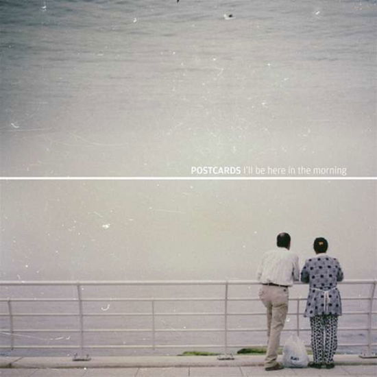 Cover for Postcards · I'll Be Here in the Morning (LP) (2018)