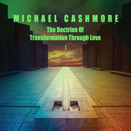 Cover for Michael Cashmore · Doctrine of Transformation Through Love 1 (CD) [Digipak] (2019)