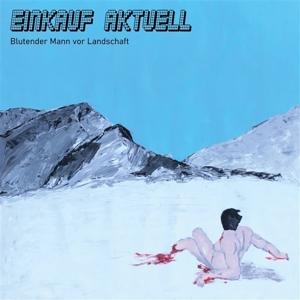 Cover for Einkauf Aktuell · Blutender Mann Vor Landschaft (LP) (2023)