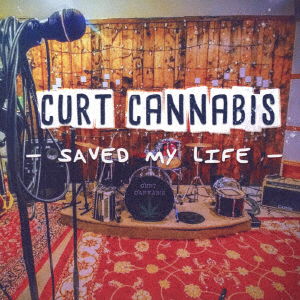 Saved My Life - Curt Cannabis - Musiikki - JPT - 4562275582330 - perjantai 7. toukokuuta 2021