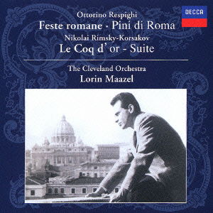 Respighi: Feste Romane / Pini Di Rom - Lorin Maazel - Music - UNIVERSAL MUSIC CLASSICAL - 4988005365330 - June 30, 2004