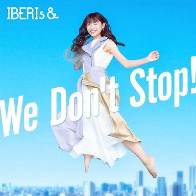 Cover for Iberis&amp; · We Don't Stop! (CD) [Japan Import edition] (2023)