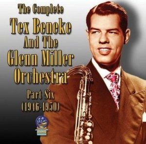 Cover for Tex Beneke / Glenn Miller Orchestra · The Complete Part Six 1946-1950 (CD) (2019)