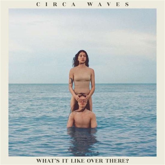 Cover for Circa Waves · What's It Like Over There? (CD) (2019)