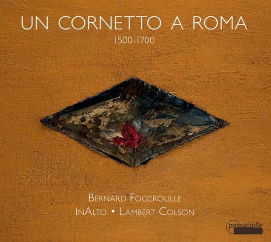 Un Cornetto a Roma - Borboni / Colson / Foccroulle - Muziek - PASSACAILLE - 5425004170330 - 19 januari 2018