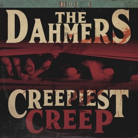 Cover for Dahmers · Creepiest Creep (7&quot;) [EP edition] (2018)