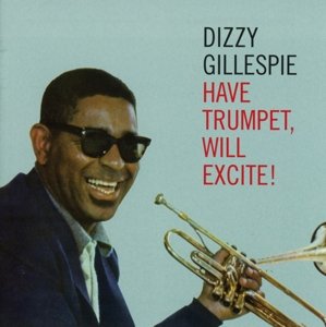 Cover for Dizzy Gillespie · Have Trumpet Will Excite (CD) (2015)
