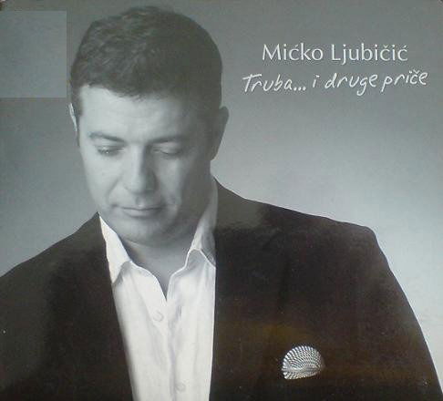 Trubai Druge Price - Ljubicic Micko - Muzyka - MASCOM - 8606100759330 - 