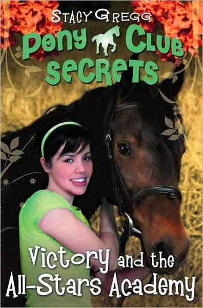 Cover for Stacy Gregg · Victory and the All-Stars Academy - Pony Club Secrets (Paperback Book) (2009)