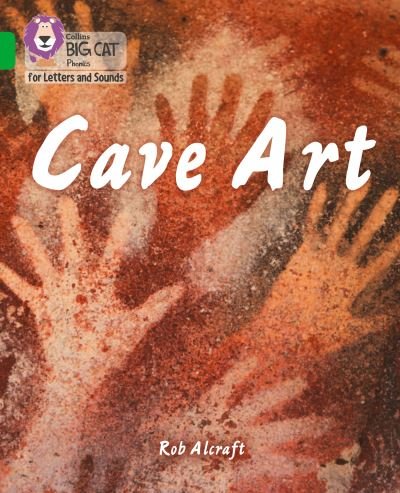 Cover for Rob Alcraft · Cave Art: Band 05/Green - Collins Big Cat Phonics for Letters and Sounds (Taschenbuch) (2021)