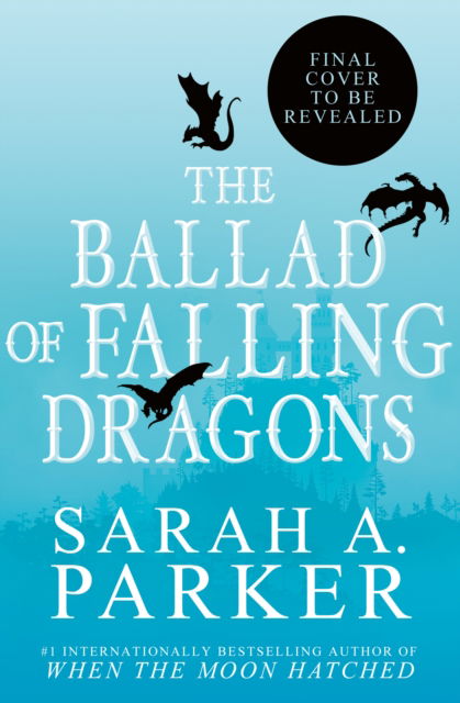 Cover for Sarah A. Parker · The Ballad of Falling Dragons - The Moonfall Series (Hardcover Book) (2025)