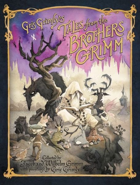 Cover for Grimm, Jacob and Wilhelm · Gris Grimly's Tales from the Brothers Grimm (Hardcover Book) (2016)