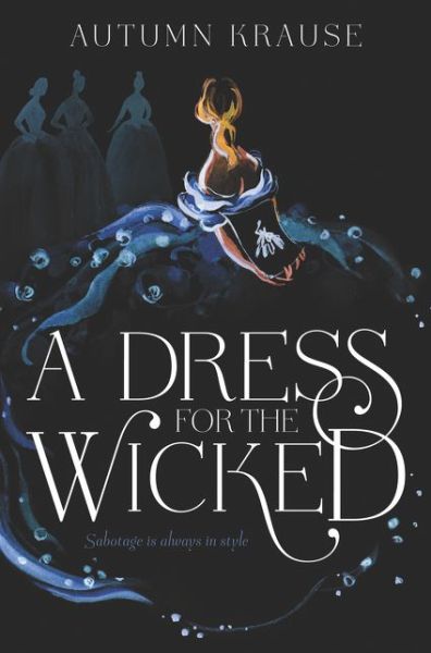 Cover for Autumn Krause · A Dress for the Wicked (Hardcover Book) (2019)