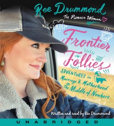Cover for Ree Drummond · Frontier Follies CD: Adventures in Marriage and Motherhood in the Middle of Nowhere (Audiobook (CD)) (2020)