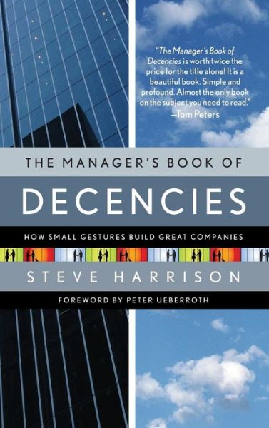 Cover for Steve Harrison · The Manager's Book of Decencies: How Small Gestures Build Great Companies (Hardcover Book) (2007)