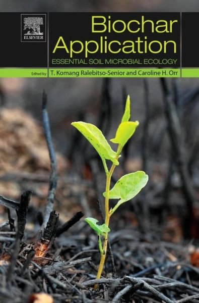 Cover for Ralebitso-Senior, T. Komang (Senior Lecturer in Forensic Science, School of Pharmacy and Biomolecular Sciences, Liverpool John Moores University, UK.) · Biochar Application: Essential Soil Microbial Ecology (Hardcover bog) (2016)