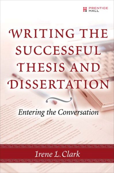 Cover for Irene L. Clark · Writing the Successful Thesis and Dissertation: Entering the Conversation (Paperback Book) (2006)