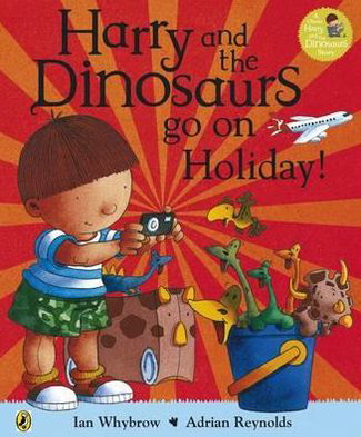 Cover for Ian Whybrow · Harry and the Bucketful of Dinosaurs go on Holiday - Harry and the Dinosaurs (Pocketbok) (2012)