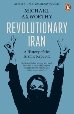 Cover for Michael Axworthy · Revolutionary Iran: A History of the Islamic Republic Second Edition (Taschenbuch) (2019)