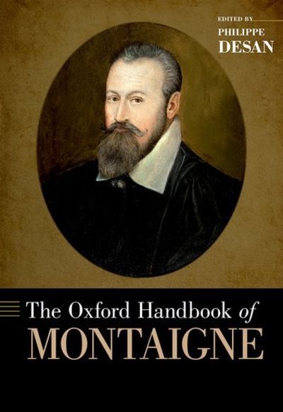 Cover for The Oxford Handbook of Montaigne - Oxford Handbooks (Hardcover Book) (2016)