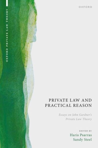 Cover for Private Law and Practical Reason: Essays on John Gardner's Private Law Theory - Oxford Private Law Theory (Hardcover bog) (2023)