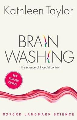 Cover for Taylor, Kathleen (Department of Physiology, University of Oxford) · Brainwashing: The science of thought control - Oxford Landmark Science (Paperback Bog) (2016)