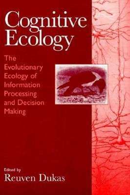 Cognitive Ecology: The Evolutionary Ecology of Information Processing and Decision Making - Reuven Dukas - Livros - The University of Chicago Press - 9780226169330 - 6 de julho de 1998