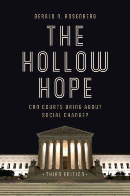 Cover for Gerald N. Rosenberg · The Hollow Hope: Can Courts Bring About Social Change? (Hardcover Book) [Third edition] (2023)