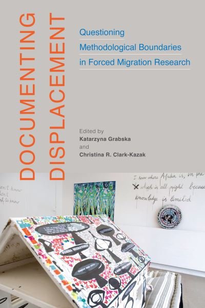 Cover for Katarzyna Grabska · Documenting Displacement: Questioning Methodological Boundaries in Forced Migration Research - McGill-Queen's Refugee and Forced Migration Studies (Paperback Book) (2022)