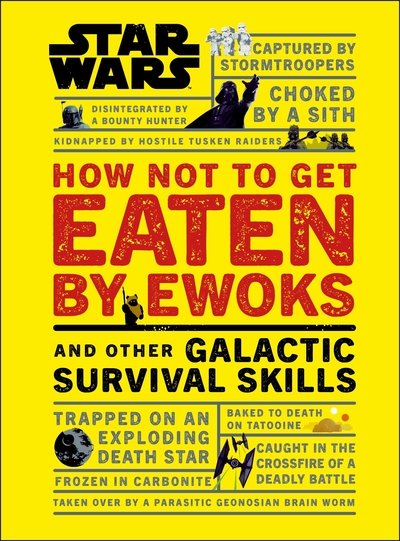 Cover for Christian Blauvelt · Star Wars How Not to Get Eaten by Ewoks and Other Galactic Survival Skills (Gebundenes Buch) (2019)