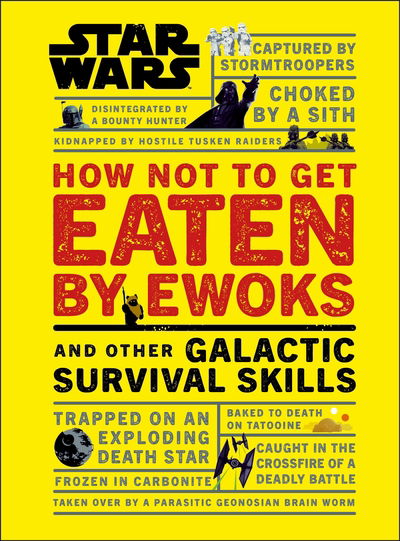 Star Wars How Not to Get Eaten by Ewoks and Other Galactic Survival Skills - Christian Blauvelt - Books - Dorling Kindersley Ltd - 9780241331330 - September 5, 2019