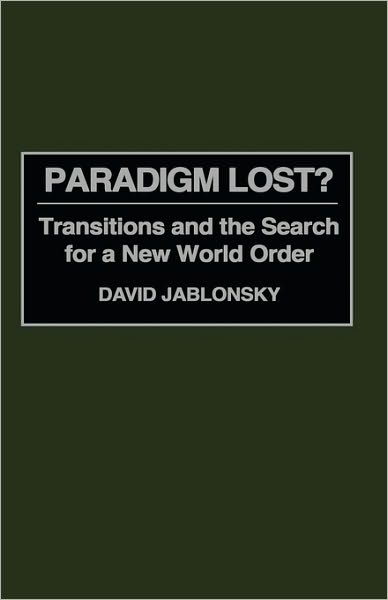 Cover for David Jablonsky · Paradigm Lost?: Transitions and the Search for a New World Order (Inbunden Bok) (1995)