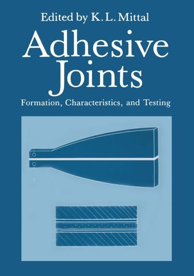 Cover for K L Mittal · Adhesive Joints: Formation, Characteristics, and Testing (Inbunden Bok) (1984)