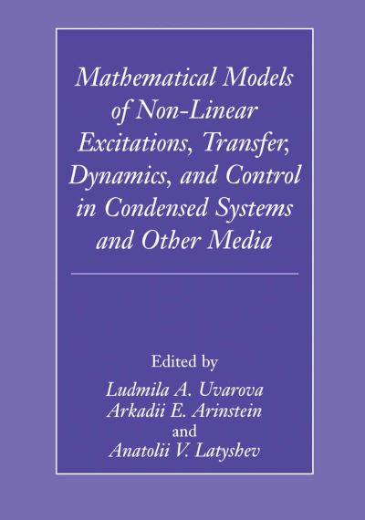 Cover for Ludmilla a Uavrova · Mathematical Models of Non-Linear Excitations, Transfer, Dynamics, and Control in Condensed Systems and Other Media (Hardcover bog) [1999 edition] (1999)