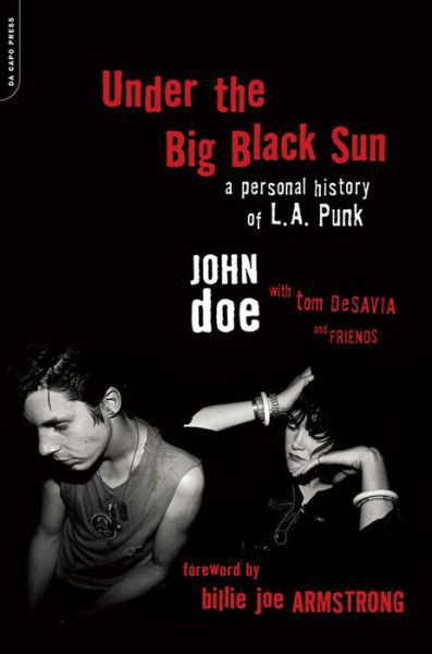 Under the Big Black Sun: A Personal History of L.A. Punk - John Doe - Kirjat - Hachette Books - 9780306825330 - tiistai 25. huhtikuuta 2017