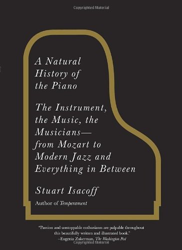Cover for Stuart Isacoff · A Natural History of the Piano: the Instrument, the Music, the Musicians--from Mozart to Modern Jazz and Everything in Between (Paperback Bog) (2012)