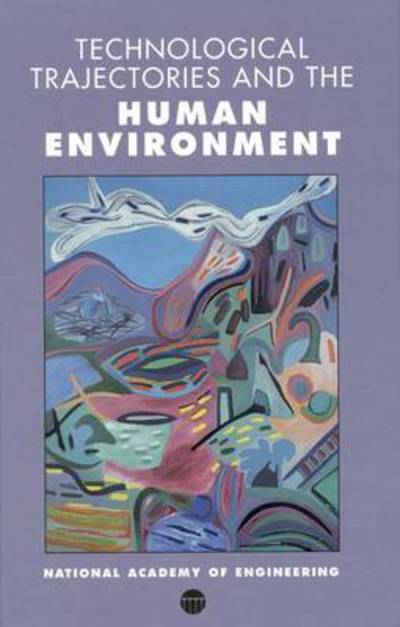 Technological Trajectories and the Human Environment - National Academy of Engineering - Books - National Academies Press - 9780309051330 - March 3, 1997