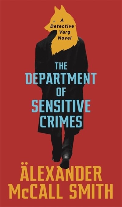 Cover for Alexander McCall Smith · The Department of Sensitive Crimes: A Detective Varg novel - Detective Varg (Paperback Book) (2020)